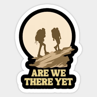 Are We There Yet, Nature Lovers Backpacking Walking Hiking Sticker